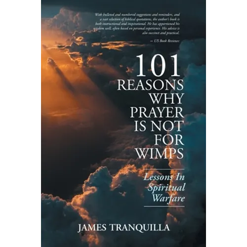 101 Reasons Why Prayer Is Not For Wimps: Lessons In Spiritual Warfare - Paperback