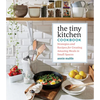 The Tiny Kitchen Cookbook: Strategies and Recipes for Creating Amazing Meals in Small Spaces - Paperback