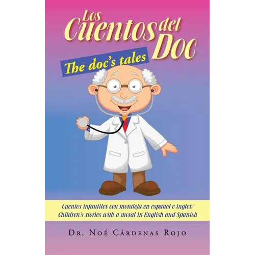 Los Cuentos del Doc/The Doc's Tales: Cuentos Infantiles Con Moraleja En Espanol E Ingles/Children's Stories with a Moral in English and Spanish - Paperback