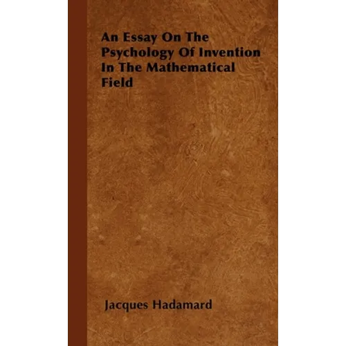 An Essay on the Psychology of Invention in the Mathematical Field - Hardcover