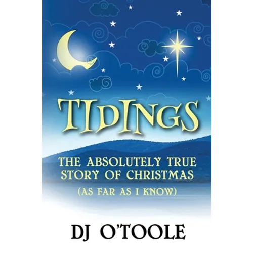 Tidings: The Absolutely True Story of Christmas (As Far As I Know) - Paperback