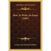 How To Write An Essay (1901) - Paperback