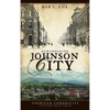 Remembering Johnson City - Hardcover