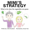 Mimi's Strategy: What to do when the vegetables are green - Hardcover