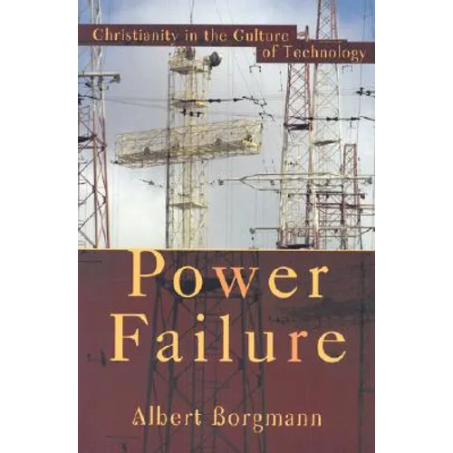 Power Failure: Christianity in the Culture of Technology - Paperback