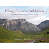 Hiking America's Wilderness: 600 Destinations in the Natural World - Paperback