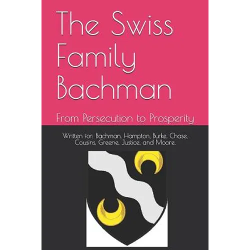 The Swiss Family Bachman: From Persecution to Prosperity - Paperback