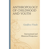 Anthropology of Childhood and Youth: International and Historical Perspectives - Paperback