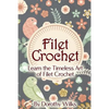 Filet Crochet: Learn the Timeless Art of Filet Crochet - Paperback