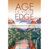 Age Is Your Edge: How to Find Purpose and Fulfillment in Midlife - Paperback
