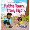 Playing Through the Seasons: Budding Flowers, Breezy Days - Hardcover