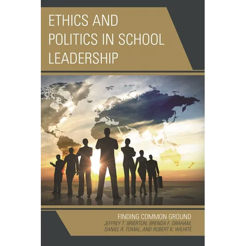 Ethics and Politics in School Leadership: Finding Common Ground - Hardcover