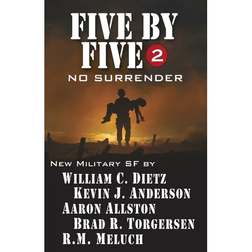 Five by Five 2: No Surrender: Book 2 of the Five by Five Series of Military SF - Paperback