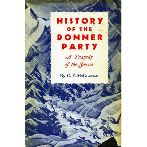 History of the Donner Party: A Tragedy of the Sierra - Paperback