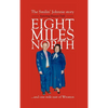 Eight Miles North: The Smilin' Johnnie Story - Hardcover