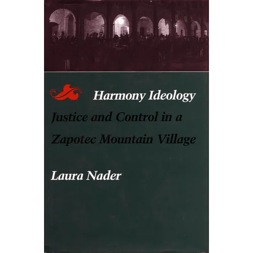 Harmony Ideology: Justice and Control in a Zapotec Mountain Village - Paperback
