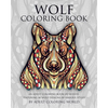 Wolf Coloring Book: An Adult Coloring Book of Wolves Featuring 40 Wolf Designs in Various Styles - Paperback