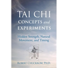 Tai CHI Concepts and Experiments: Hidden Strength, Natural Movement, and Timing - Hardcover