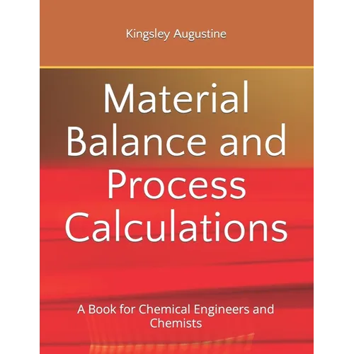 Material Balance and Process Calculations: A Book for Chemical Engineers and Chemists - Paperback