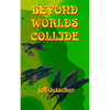 Beyond Worlds Collide - Paperback