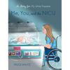 Me, You, and the NICU: My Little Preemie - Hardcover
