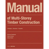 Manual of Multistorey Timber Construction: Principles - Constructions - Examples - Paperback