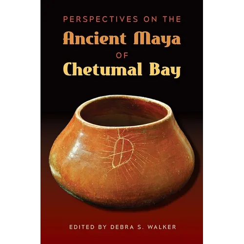 Perspectives on the Ancient Maya of Chetumal Bay - Hardcover