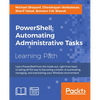 PowerShell: Automating Administrative Tasks: The art of automating and managing Windows environments - Paperback