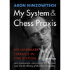 My System & Chess PRAXIS: His Landmark Classics in One Edition - Paperback