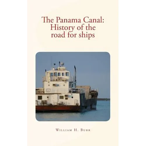 The Panama Canal: History of the road for ships: with illustrations - Paperback