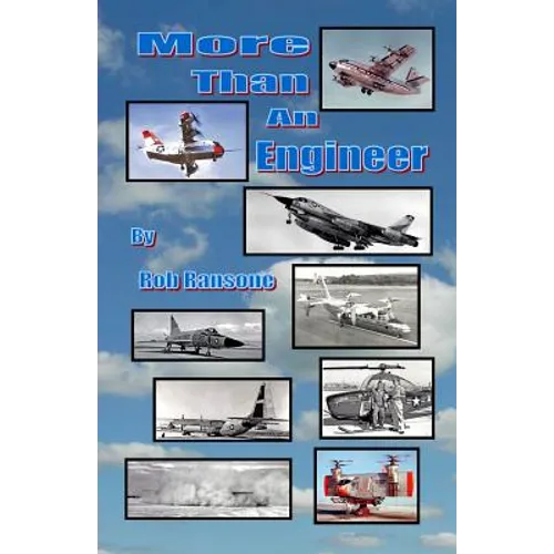 More Than an Engineer: Flight Testing Unusual Aircraft - Paperback