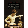 Lost Stories of West Coast Latino Boxing - Paperback