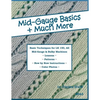 Mid-Gauge Basics + Much More...: Basic Techniques for the LK 150 & All Manual Mid-Gauge Knitting Machines - Paperback
