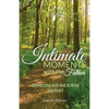 Intimate Moments with the Father: Connecting with God in Mind and Heart - Paperback