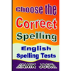 Choose the Correct Spelling: English Spelling Tests - Paperback
