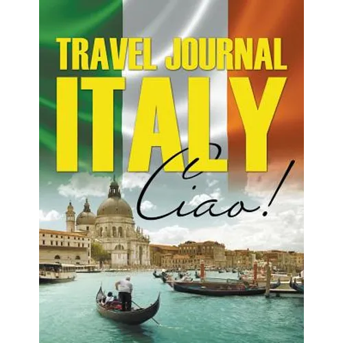 Travel Journal Italy: Ciao! - Paperback