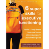 Six Super Skills for Executive Functioning: Tools to Help Teens Improve Focus, Stay Organized, and Reach Their Goals - Paperback
