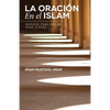 La Oración En el Islam: Manual para Rezar Paso a Paso - Paperback