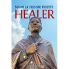 HEALER; Susan La Flesche Picotte: Susan La Flesche Picotte - Paperback