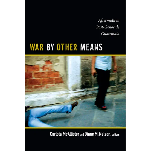 War by Other Means: Aftermath in Post-Genocide Guatemala - Paperback