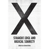 X: Straight Edge and Radical Sobriety - Paperback
