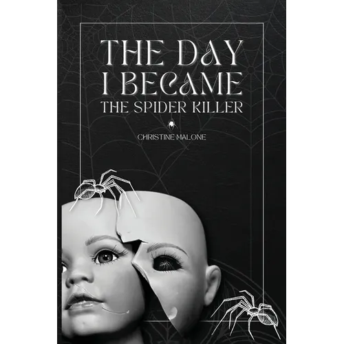 The Day I Became The Spider Killer: A Memoir Of Trauma, Tragedy & Survival - Paperback