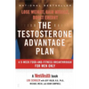 The Testosterone Advantage Plan: Lose Weight, Gain Muscle, Boost Energy - Paperback