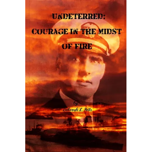 Undeterred: Courage in the midst of Fire - Paperback