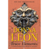 Trace Elements: A Commissario Guido Brunetti Mystery - Hardcover