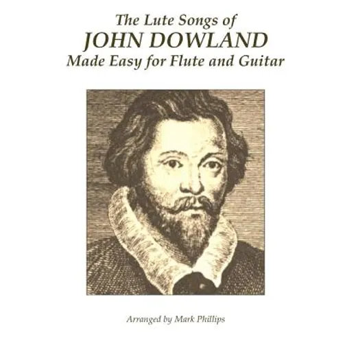 The Lute Songs of John Dowland Made Easy for Flute and Guitar - Paperback
