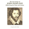 The Lute Songs of John Dowland Made Easy for Flute and Guitar - Paperback