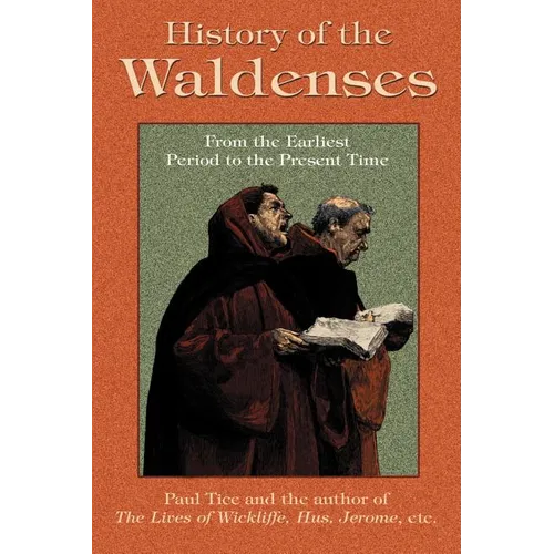 History of the Waldenses from the Earliest Period to the Present Time - Paperback