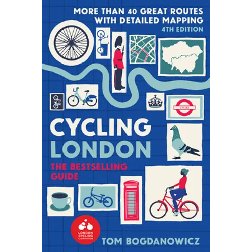 Cycling London, 4th Edition: More Than 40 Great Routes with Detailed Mapping - Paperback