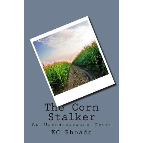 The Corn Stalker: An Uncomfortable Truth - Paperback